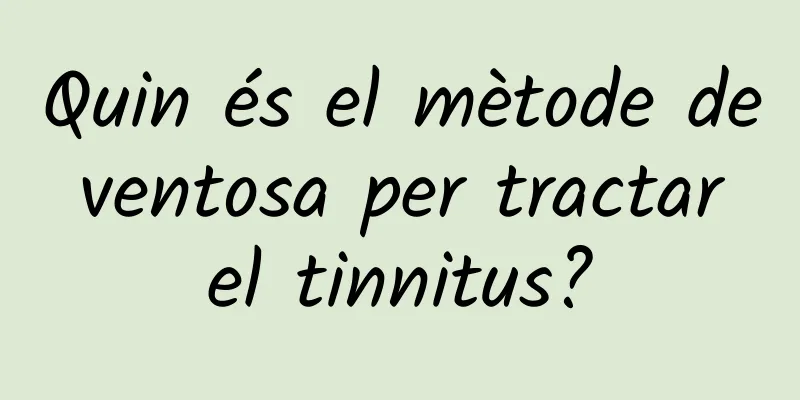 Quin és el mètode de ventosa per tractar el tinnitus?