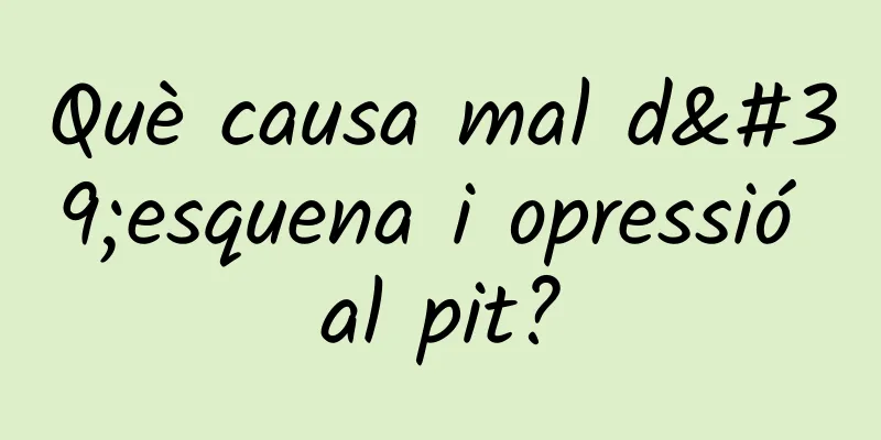 Què causa mal d'esquena i opressió al pit?