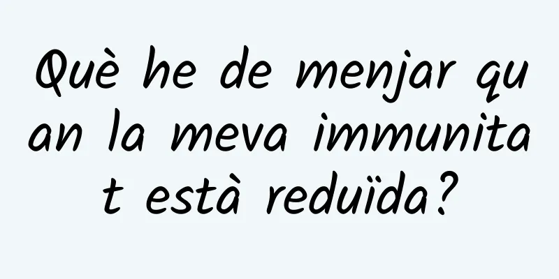 Què he de menjar quan la meva immunitat està reduïda?