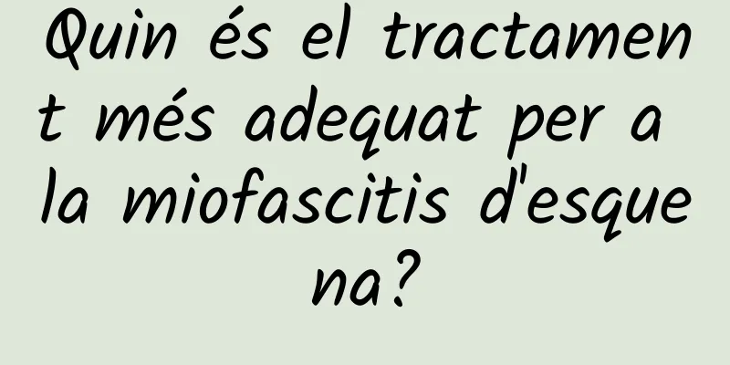 Quin és el tractament més adequat per a la miofascitis d'esquena?