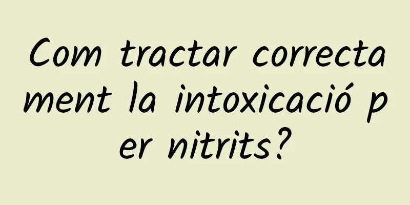 Com tractar correctament la intoxicació per nitrits?