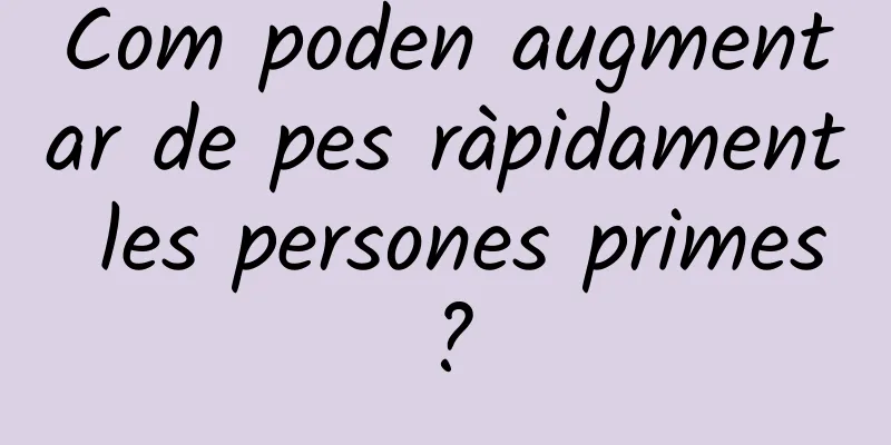 Com poden augmentar de pes ràpidament les persones primes?
