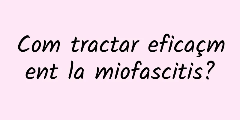 Com tractar eficaçment la miofascitis?