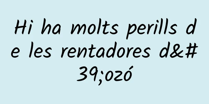 Hi ha molts perills de les rentadores d'ozó