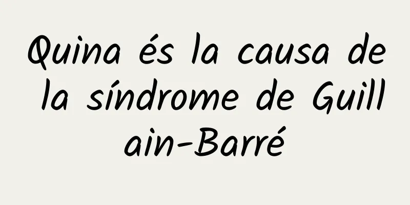 Quina és la causa de la síndrome de Guillain-Barré