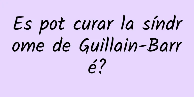 Es pot curar la síndrome de Guillain-Barré?