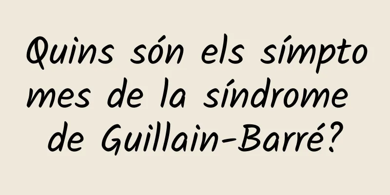 Quins són els símptomes de la síndrome de Guillain-Barré?