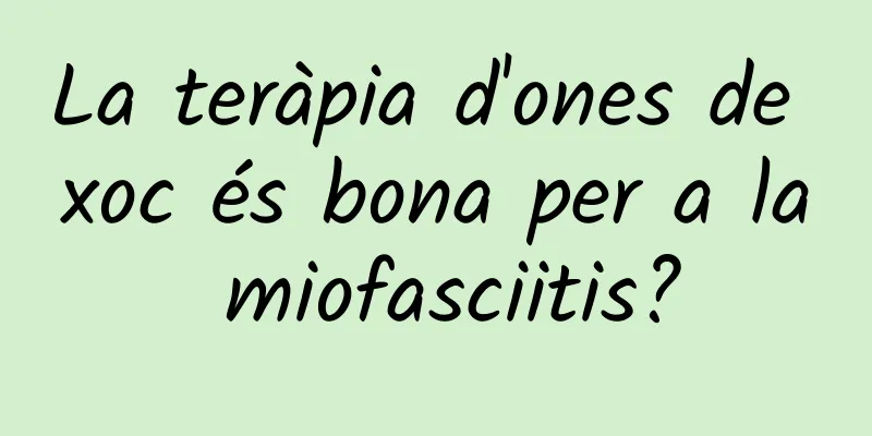 La teràpia d'ones de xoc és bona per a la miofasciitis?