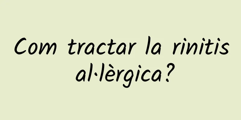 Com tractar la rinitis al·lèrgica?