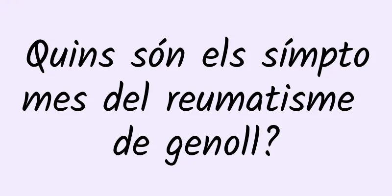 Quins són els símptomes del reumatisme de genoll?