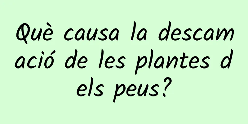 Què causa la descamació de les plantes dels peus?