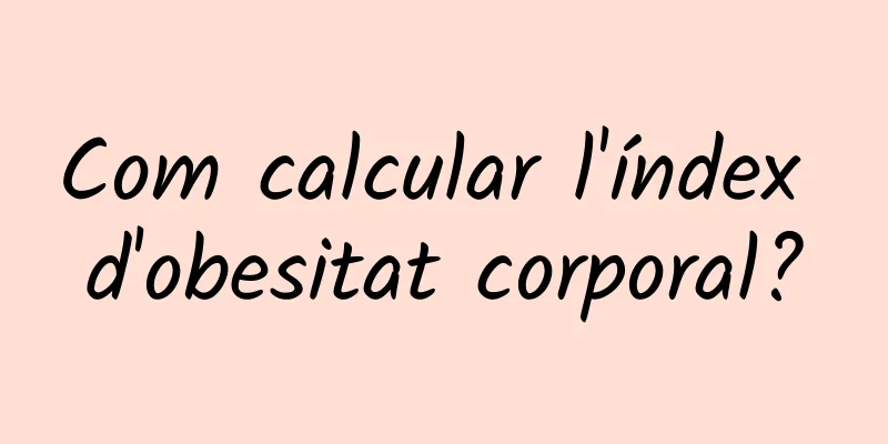 Com calcular l'índex d'obesitat corporal?