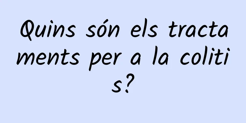 Quins són els tractaments per a la colitis?
