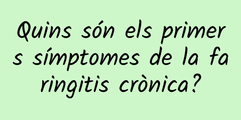 Quins són els primers símptomes de la faringitis crònica?