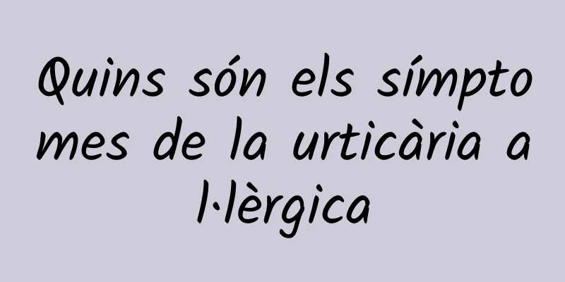 Quins són els símptomes de la urticària al·lèrgica
