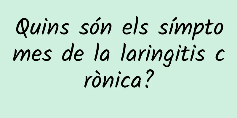 Quins són els símptomes de la laringitis crònica?