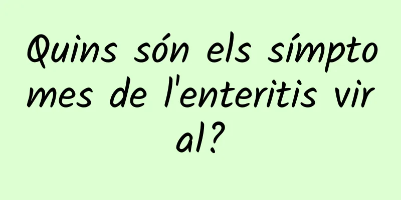 Quins són els símptomes de l'enteritis viral?