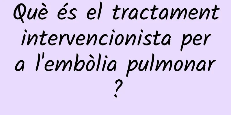 Què és el tractament intervencionista per a l'embòlia pulmonar?