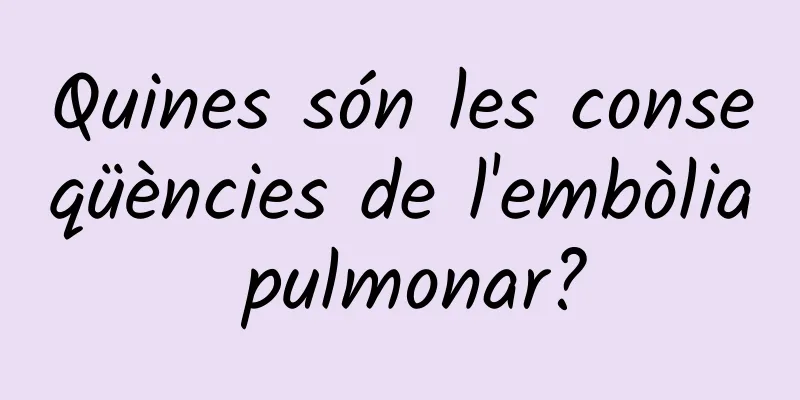 Quines són les conseqüències de l'embòlia pulmonar?