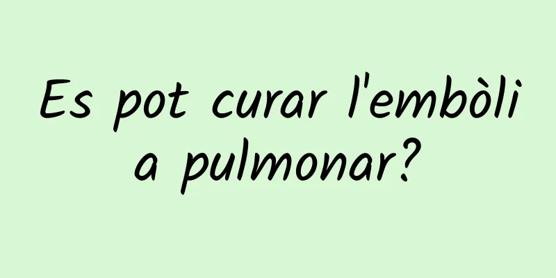 Es pot curar l'embòlia pulmonar?