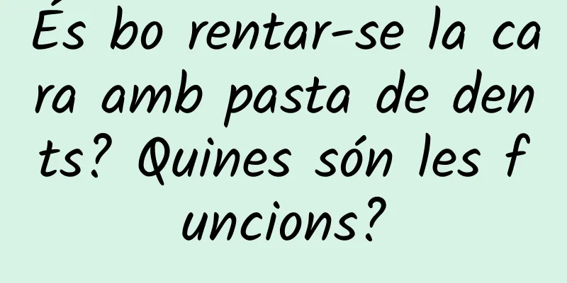 És bo rentar-se la cara amb pasta de dents? Quines són les funcions?