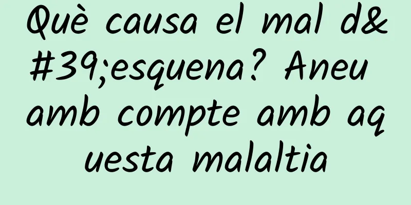 Què causa el mal d'esquena? Aneu amb compte amb aquesta malaltia