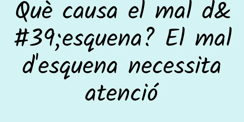 Què causa el mal d'esquena? El mal d'esquena necessita atenció