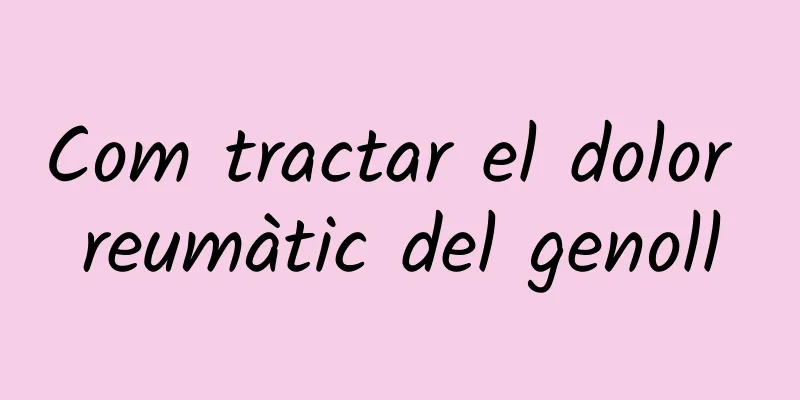 Com tractar el dolor reumàtic del genoll