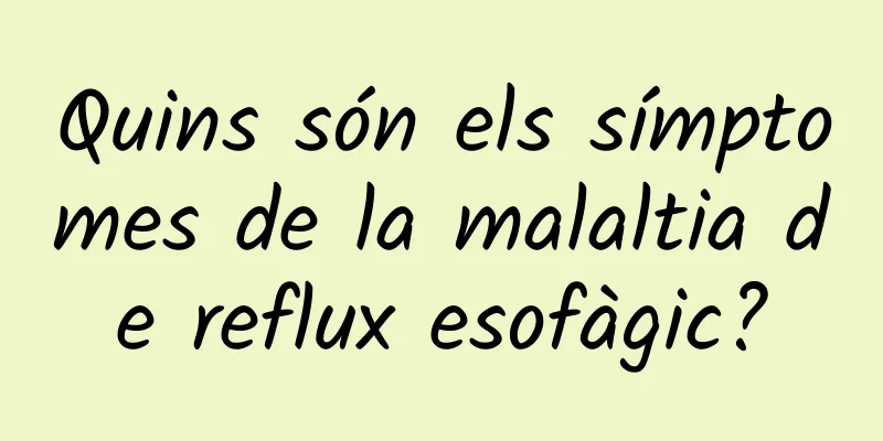 Quins són els símptomes de la malaltia de reflux esofàgic?