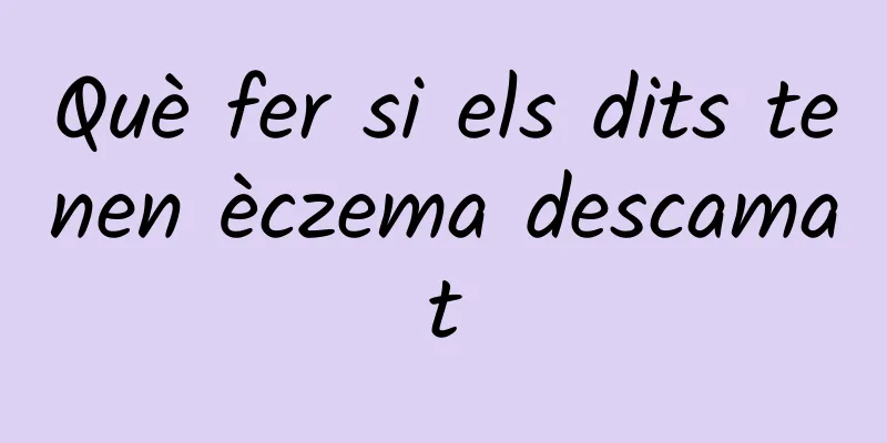 Què fer si els dits tenen èczema descamat