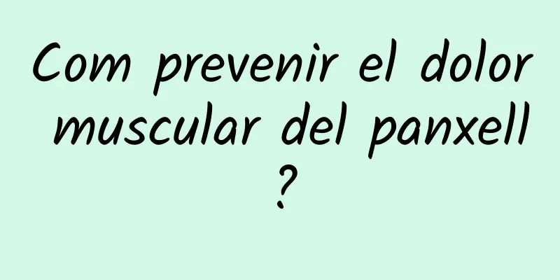 Com prevenir el dolor muscular del panxell?