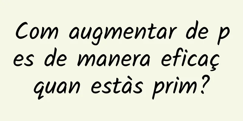 Com augmentar de pes de manera eficaç quan estàs prim?