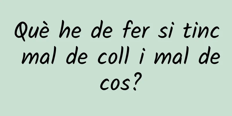 Què he de fer si tinc mal de coll i mal de cos?