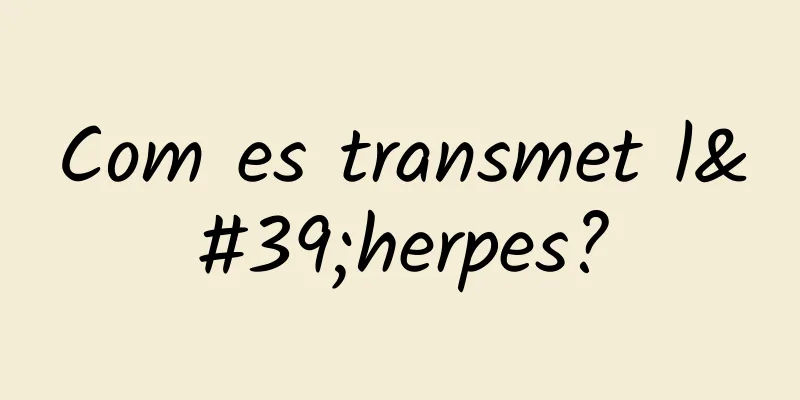Com es transmet l'herpes?