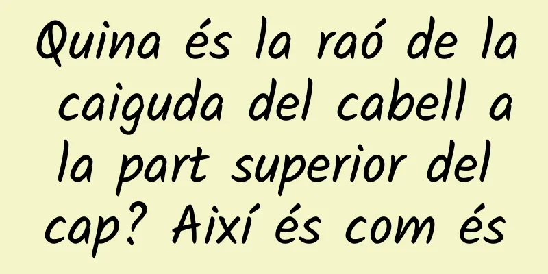 Quina és la raó de la caiguda del cabell a la part superior del cap? Així és com és