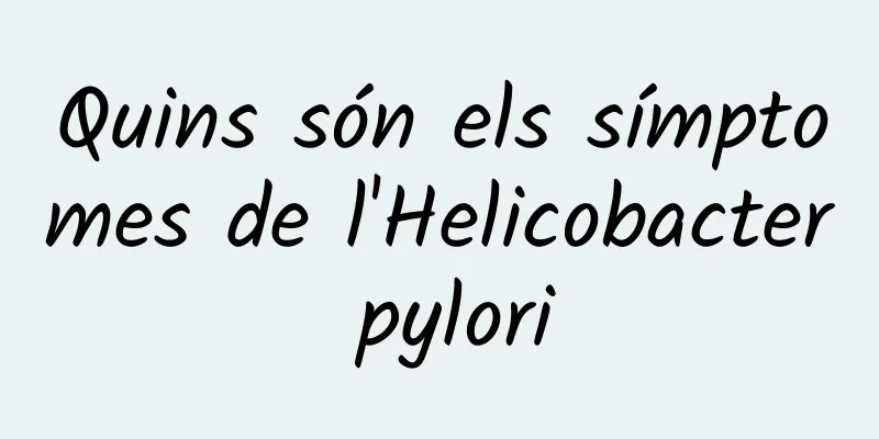 Quins són els símptomes de l'Helicobacter pylori