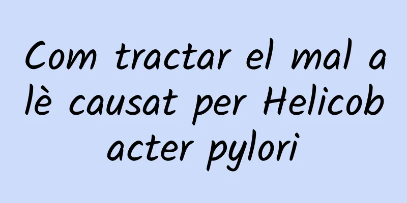 Com tractar el mal alè causat per Helicobacter pylori