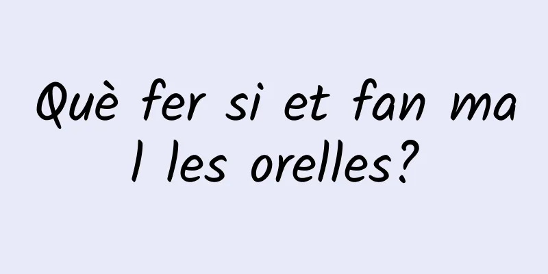 Què fer si et fan mal les orelles?