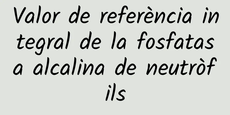 Valor de referència integral de la fosfatasa alcalina de neutròfils