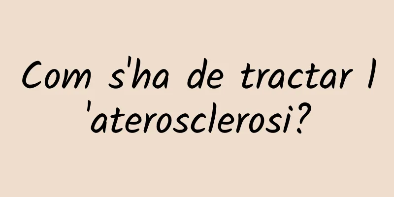 Com s'ha de tractar l'aterosclerosi?