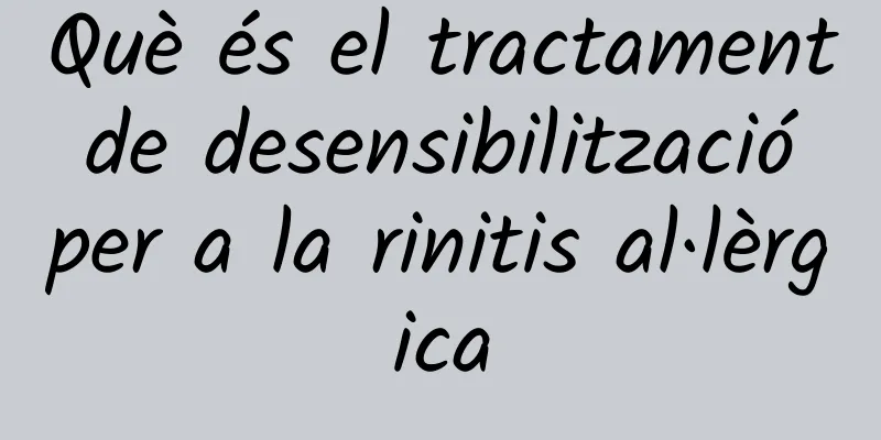 Què és el tractament de desensibilització per a la rinitis al·lèrgica
