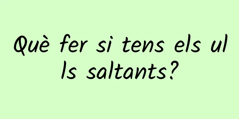 Què fer si tens els ulls saltants?