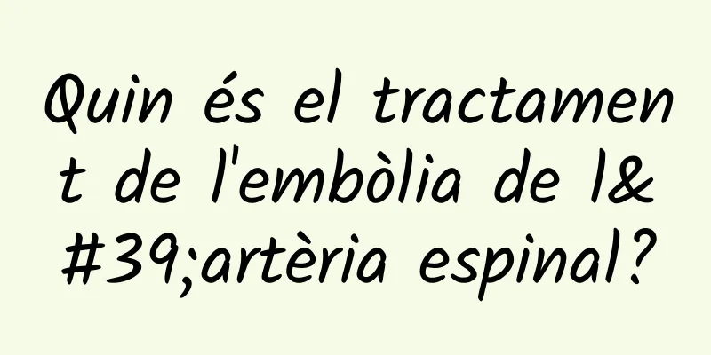Quin és el tractament de l'embòlia de l'artèria espinal?