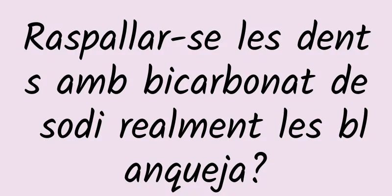 Raspallar-se les dents amb bicarbonat de sodi realment les blanqueja?