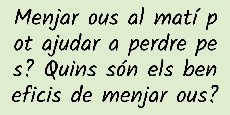 Menjar ous al matí pot ajudar a perdre pes? Quins són els beneficis de menjar ous?