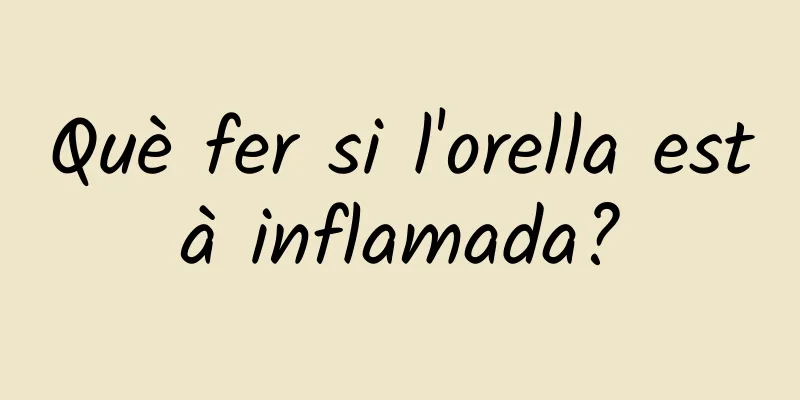 Què fer si l'orella està inflamada?