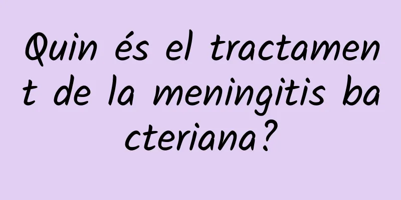 Quin és el tractament de la meningitis bacteriana?