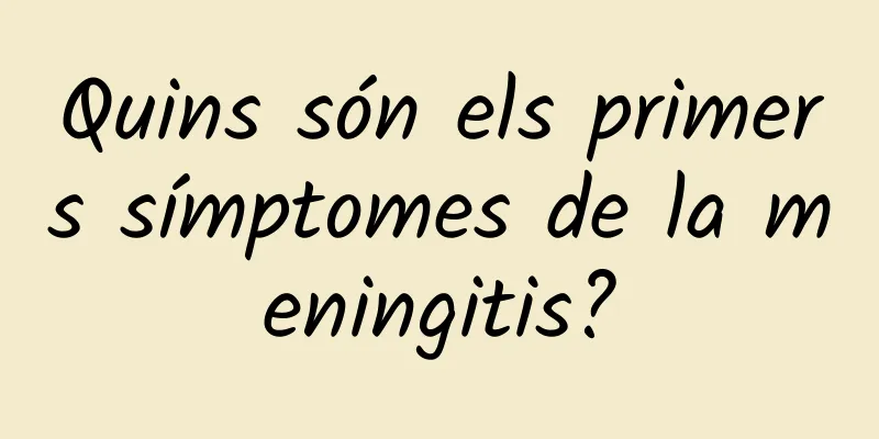 Quins són els primers símptomes de la meningitis?