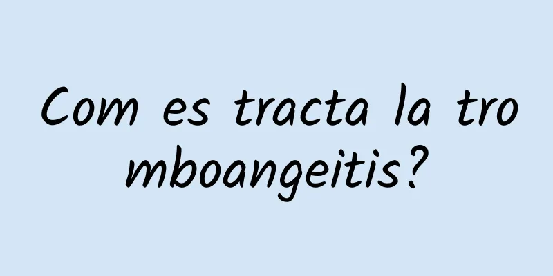 Com es tracta la tromboangeitis?