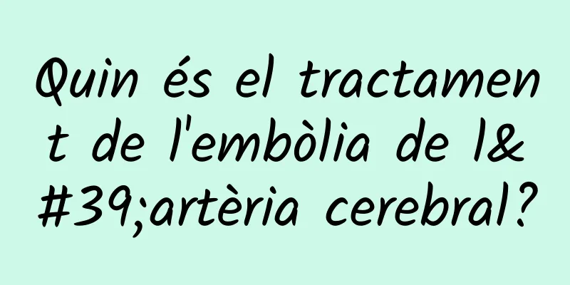 Quin és el tractament de l'embòlia de l'artèria cerebral?